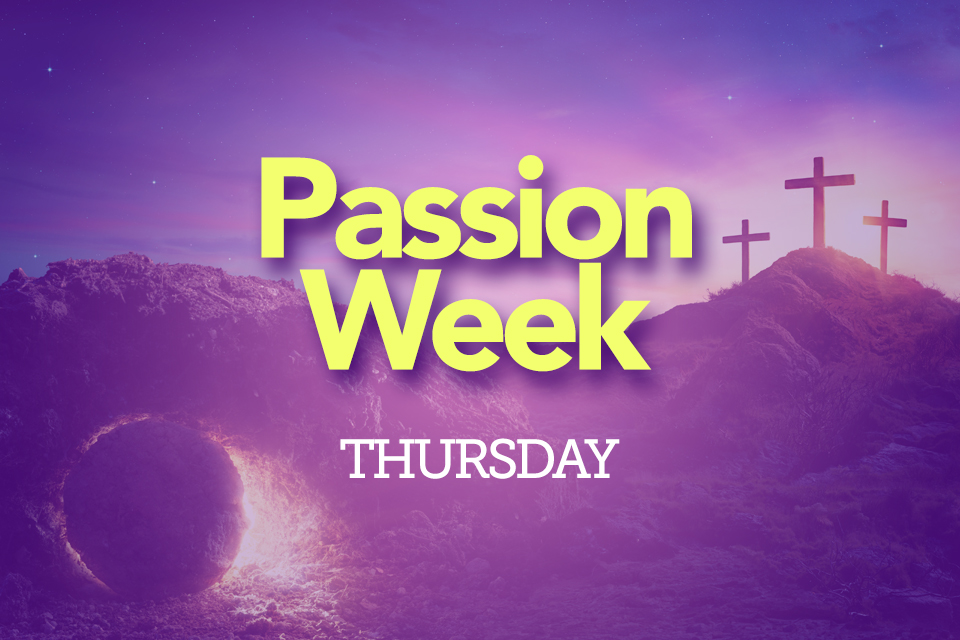 Passion Week – Thursday