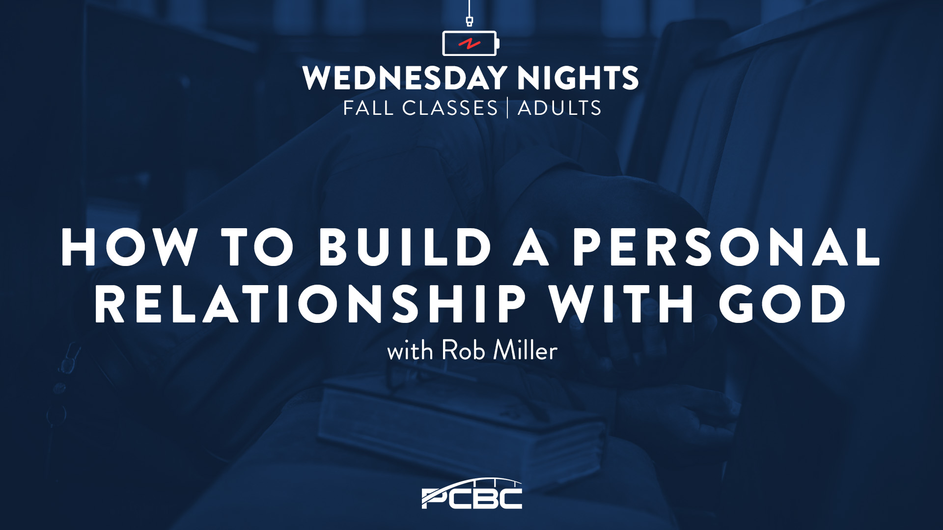How to Build a Personal Relationship with God - Wednesday Night Class